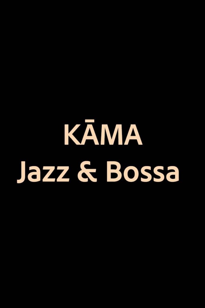 KĀMA Jazz & Bossa